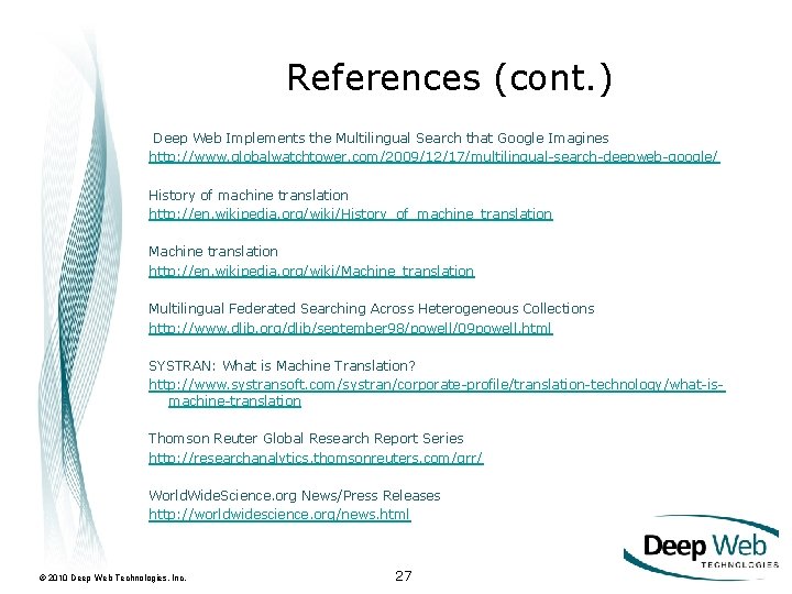 References (cont. ) Deep Web Implements the Multilingual Search that Google Imagines http: //www.