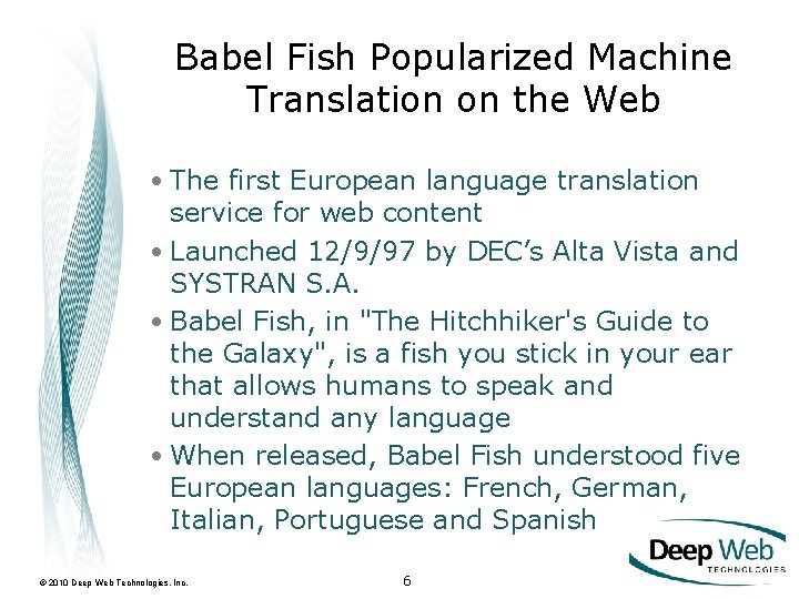 Babel Fish Popularized Machine Translation on the Web • The first European language translation