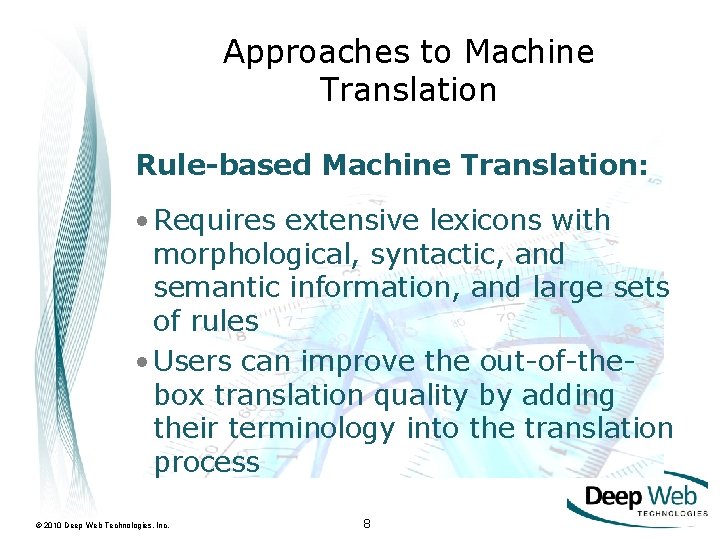 Approaches to Machine Translation Rule-based Machine Translation: • Requires extensive lexicons with morphological, syntactic,