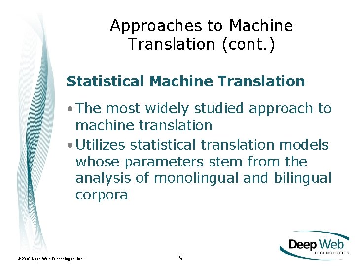 Approaches to Machine Translation (cont. ) Statistical Machine Translation • The most widely studied