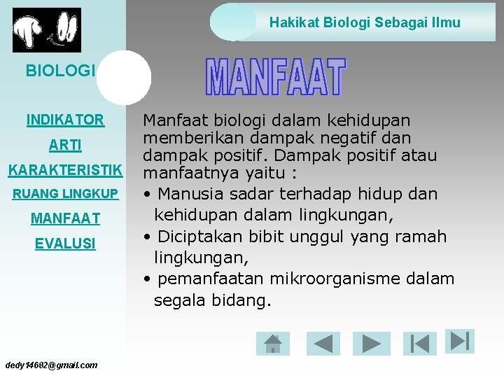 Hakikat Biologi Sebagai Ilmu BIOLOGI : INDIKATOR ARTI KARAKTERISTIK RUANG LINGKUP MANFAAT EVALUSI dedy