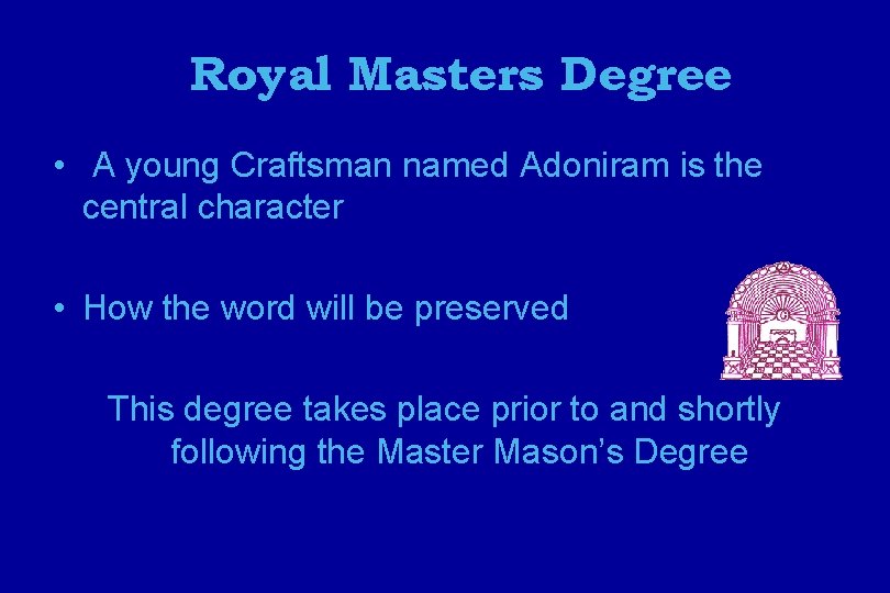 Royal Masters Degree • A young Craftsman named Adoniram is the central character •