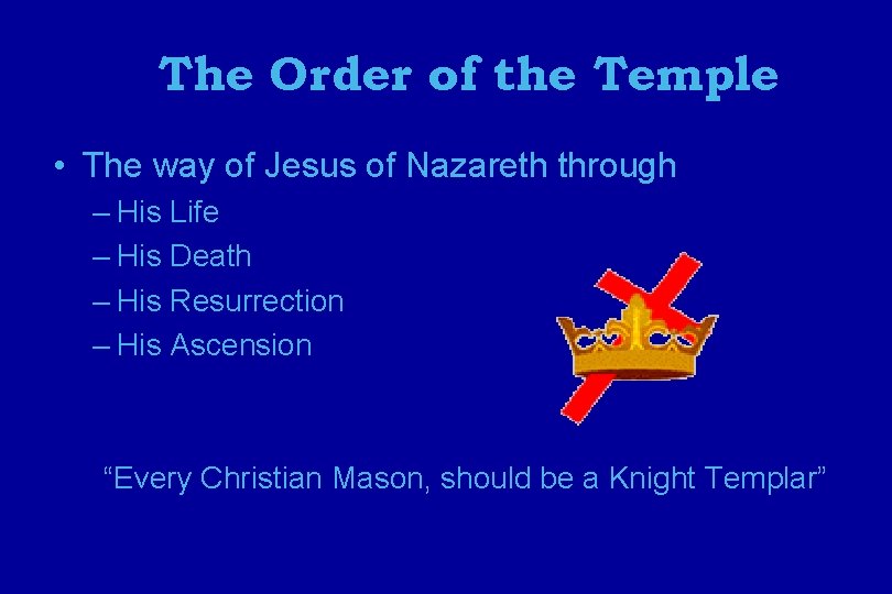 The Order of the Temple • The way of Jesus of Nazareth through –