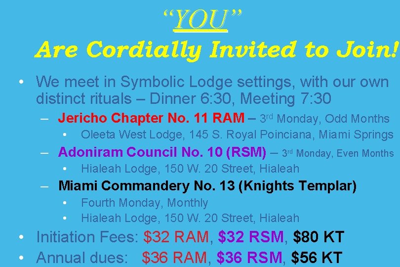 “YOU” Are Cordially Invited to Join! • We meet in Symbolic Lodge settings, with