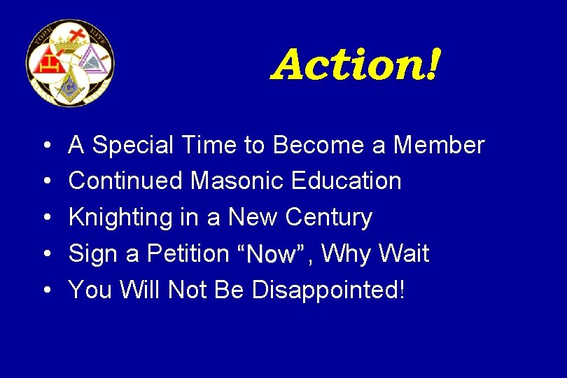 Action! • • • A Special Time to Become a Member Continued Masonic Education