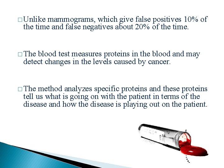 � Unlike mammograms, which give false positives 10% of the time and false negatives