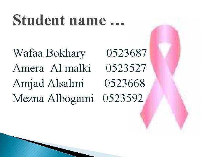 Student name … Wafaa Bokhary 0523687 Amera Al malki 0523527 Amjad Alsalmi 0523668 Mezna