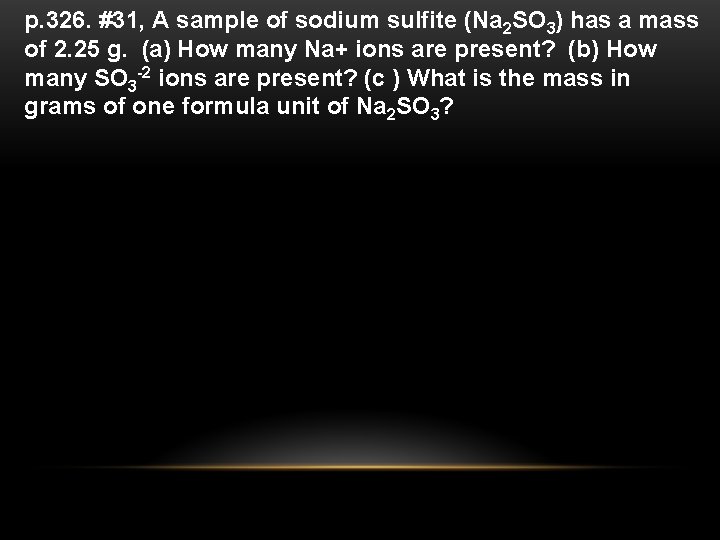 p. 326. #31, A sample of sodium sulfite (Na 2 SO 3) has a