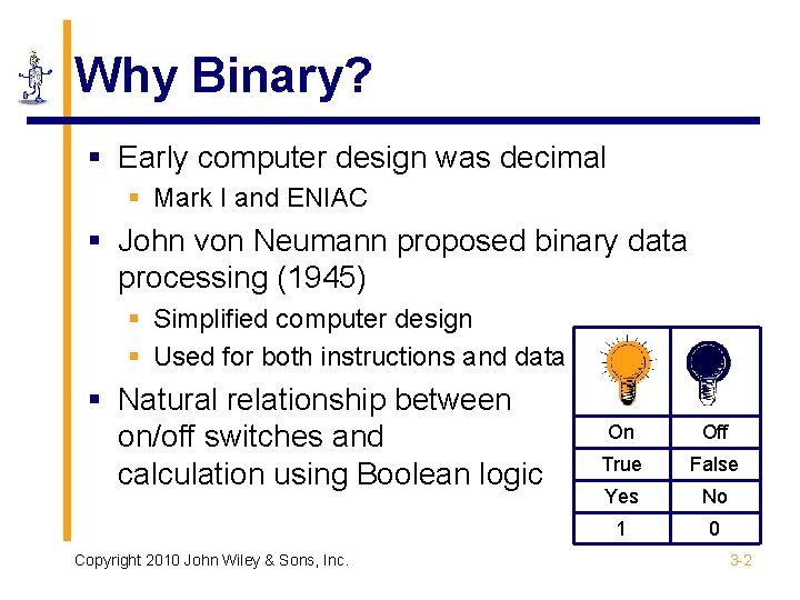 Why Binary? § Early computer design was decimal § Mark I and ENIAC §