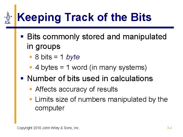 Keeping Track of the Bits § Bits commonly stored and manipulated in groups §