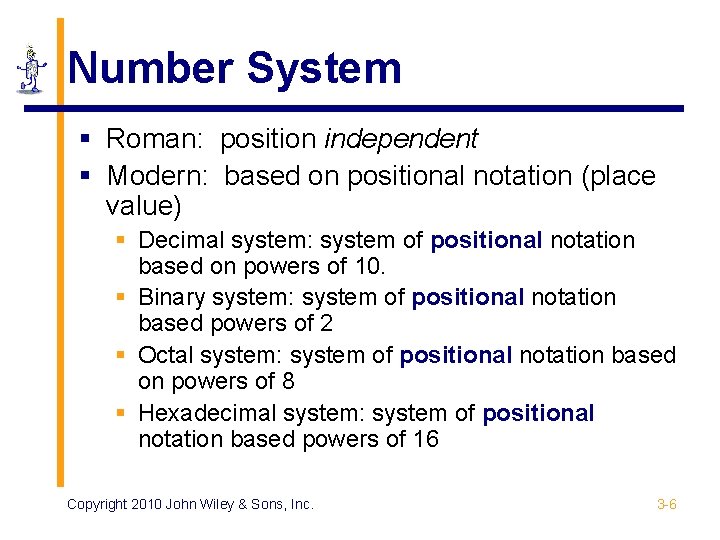 Number System § Roman: position independent § Modern: based on positional notation (place value)