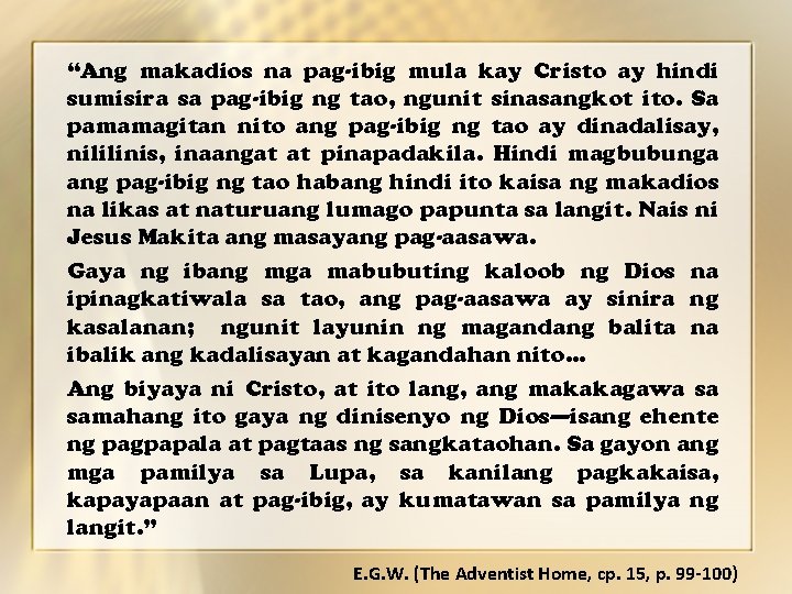 “Ang makadios na pag-ibig mula kay Cristo ay hindi sumisira sa pag-ibig ng tao,