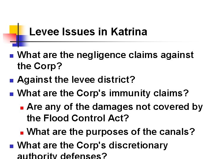 Levee Issues in Katrina n n What are the negligence claims against the Corp?