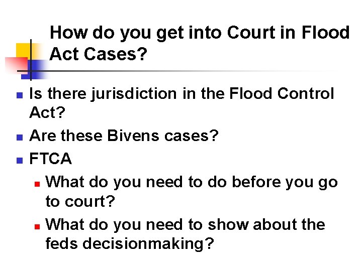 How do you get into Court in Flood Act Cases? n n n Is