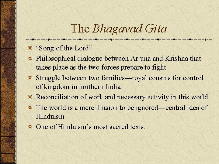 The Bhagavad Gita “Song of the Lord” Philosophical dialogue between Arjuna and Krishna that