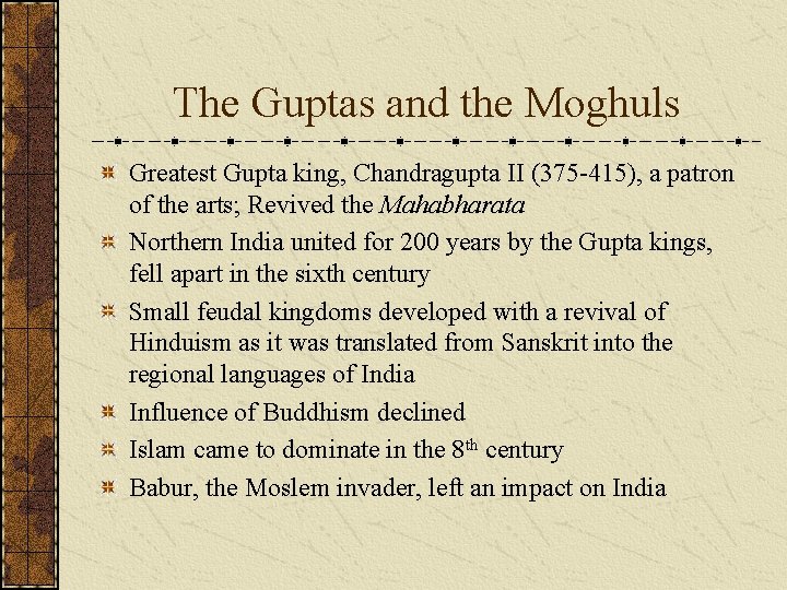 The Guptas and the Moghuls Greatest Gupta king, Chandragupta II (375 -415), a patron