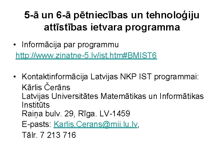 5 -ā un 6 -ā pētniecības un tehnoloģiju attīstības ietvara programma • Informācija par