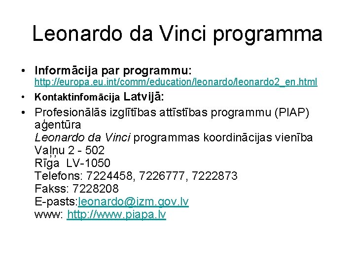 Leonardo da Vinci programma • Informācija par programmu: http: //europa. eu. int/comm/education/leonardo 2_en. html