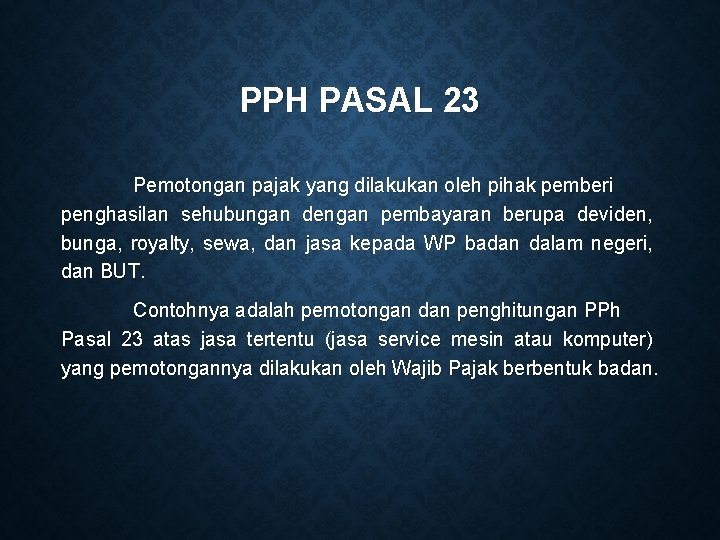 PPH PASAL 23 Pemotongan pajak yang dilakukan oleh pihak pemberi penghasilan sehubungan dengan pembayaran