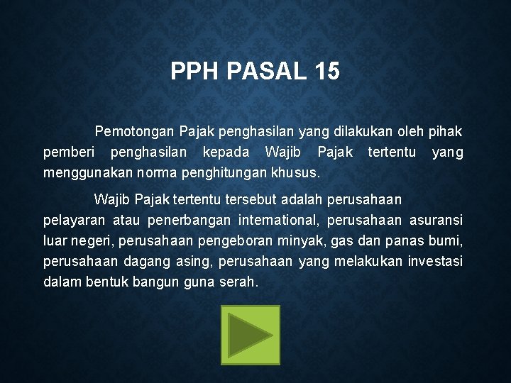 PPH PASAL 15 Pemotongan Pajak penghasilan yang dilakukan oleh pihak pemberi penghasilan kepada Wajib