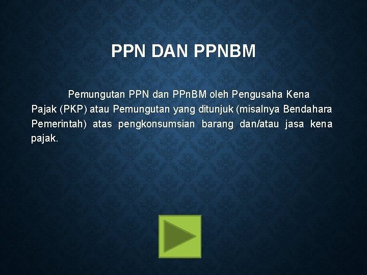 PPN DAN PPNBM Pemungutan PPN dan PPn. BM oleh Pengusaha Kena Pajak (PKP) atau