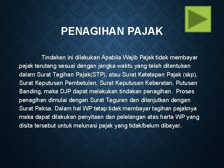 PENAGIHAN PAJAK Tindakan ini dilakukan Apabila Wajib Pajak tidak membayar pajak terutang sesuai dengan