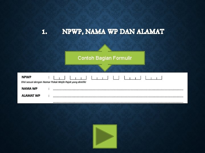 1. NPWP, NAMA WP DAN ALAMAT Contoh Bagian Formulir 