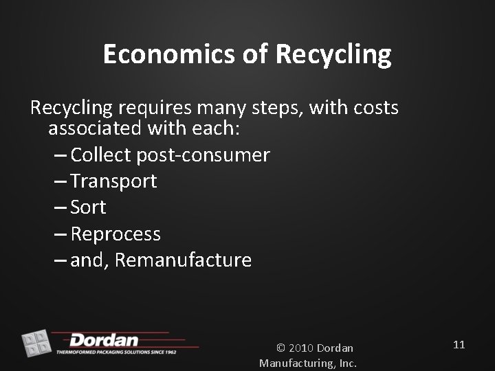 Economics of Recycling requires many steps, with costs associated with each: – Collect post-consumer