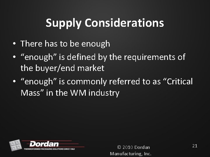 Supply Considerations • There has to be enough • “enough” is defined by the