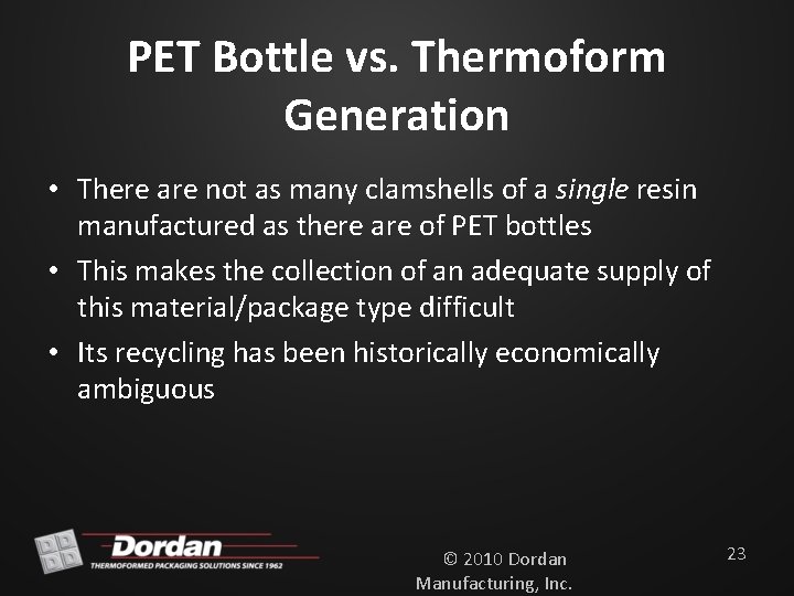 PET Bottle vs. Thermoform Generation • There are not as many clamshells of a