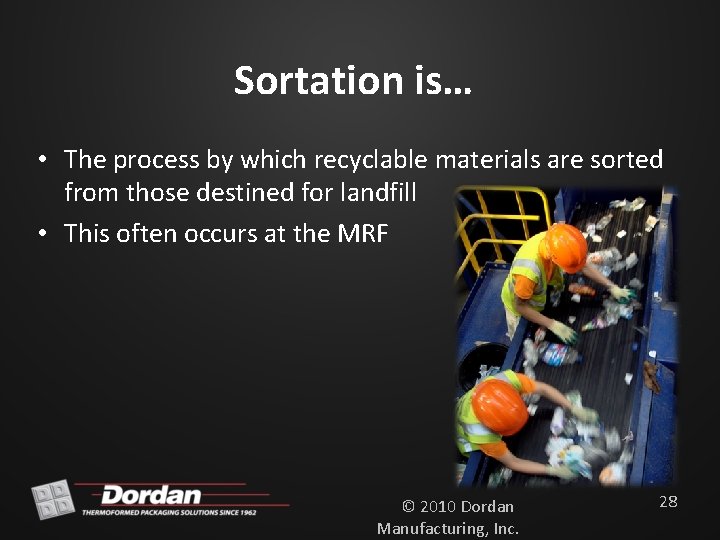 Sortation is… • The process by which recyclable materials are sorted from those destined