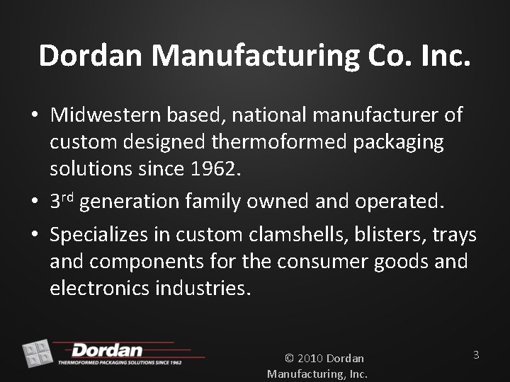 Dordan Manufacturing Co. Inc. • Midwestern based, national manufacturer of custom designed thermoformed packaging