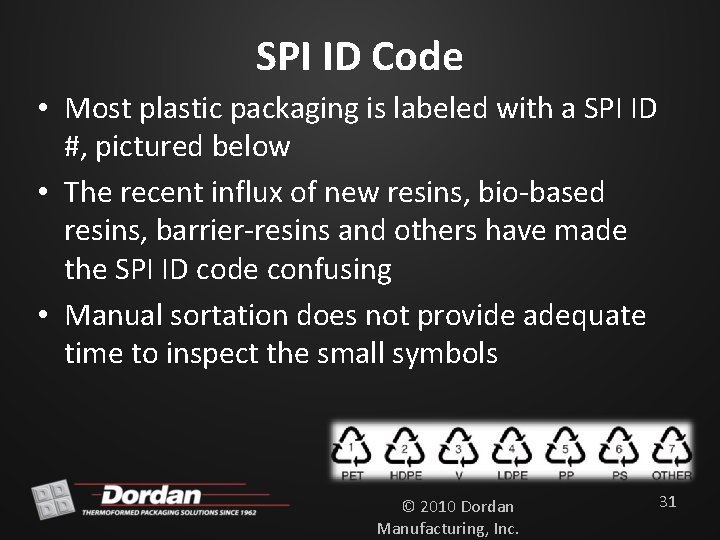 SPI ID Code • Most plastic packaging is labeled with a SPI ID #,