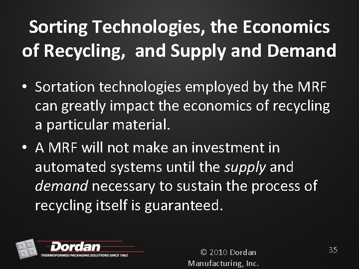 Sorting Technologies, the Economics of Recycling, and Supply and Demand • Sortation technologies employed