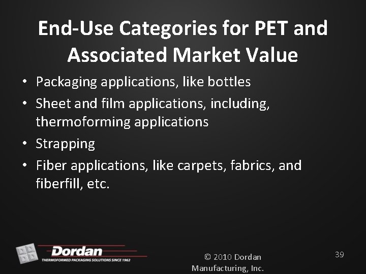 End-Use Categories for PET and Associated Market Value • Packaging applications, like bottles •