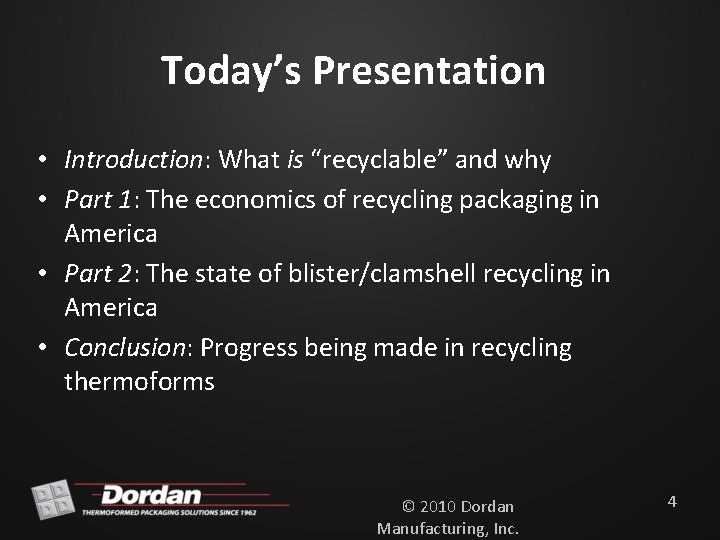 Today’s Presentation • Introduction: What is “recyclable” and why • Part 1: The economics