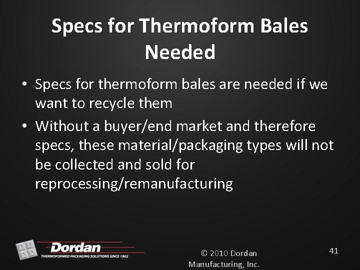 Specs for Thermoform Bales Needed • Specs for thermoform bales are needed if we