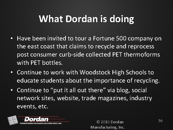 What Dordan is doing • Have been invited to tour a Fortune 500 company