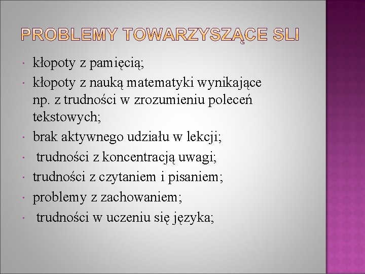  kłopoty z pamięcią; kłopoty z nauką matematyki wynikające np. z trudności w zrozumieniu