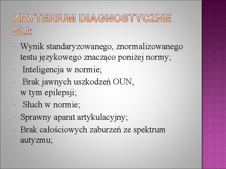  Wynik standaryzowanego, znormalizowanego testu językowego znacząco poniżej normy; Inteligencja w normie; Brak jawnych