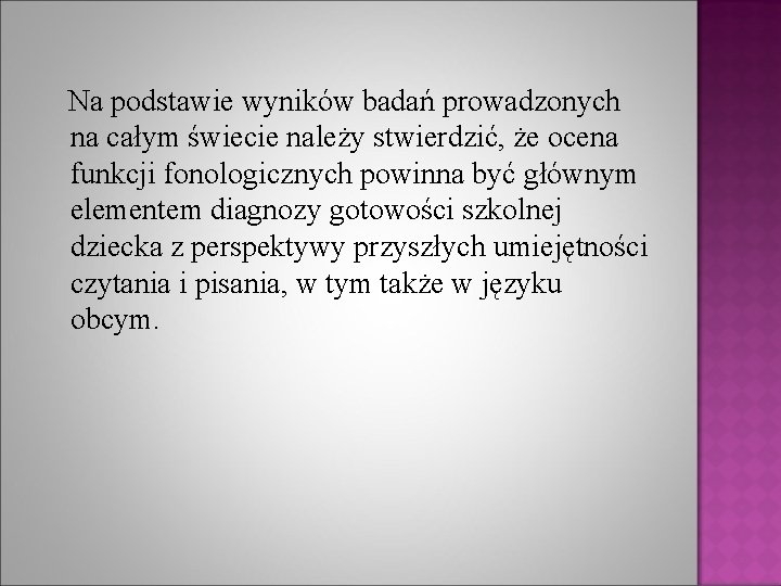 Na podstawie wyników badań prowadzonych na całym świecie należy stwierdzić, że ocena funkcji fonologicznych