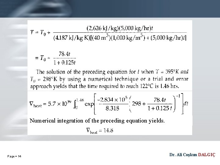 Numerical integration of the preceding equation yields. Page 14 Dr. Ali Coşkun DALGIÇ 