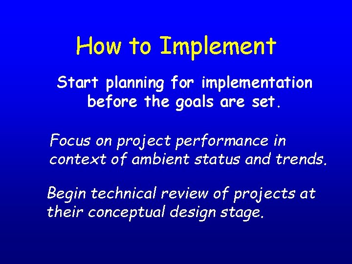 How to Implement Start planning for implementation before the goals are set. Focus on