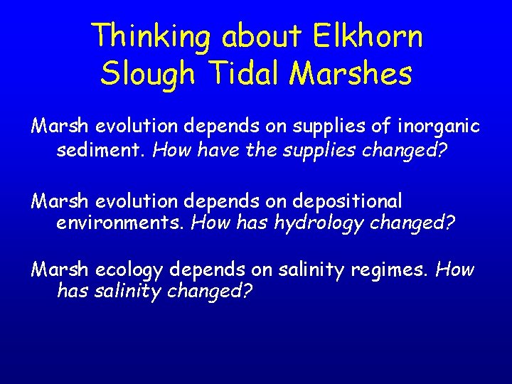 Thinking about Elkhorn Slough Tidal Marshes Marsh evolution depends on supplies of inorganic sediment.