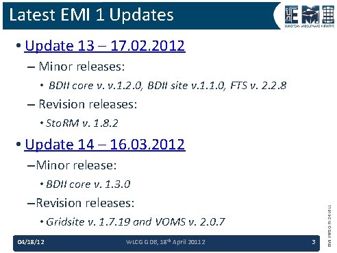Latest EMI 1 Updates • Update 13 – 17. 02. 2012 – Minor releases: