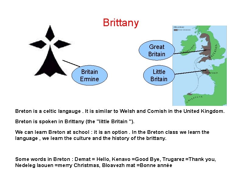 Brittany Great Britain Ermine Little Britain Breton is a celtic langauge. It is similar