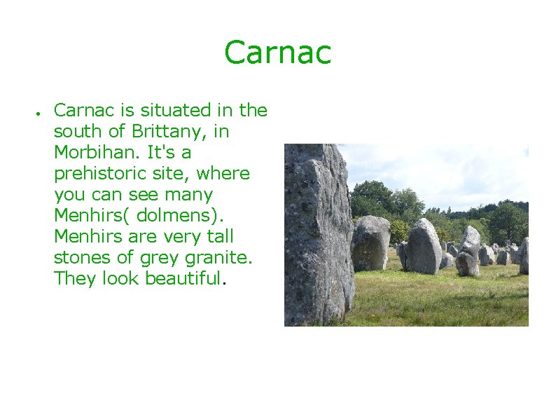 Carnac ● Carnac is situated in the south of Brittany, in Morbihan. It's a