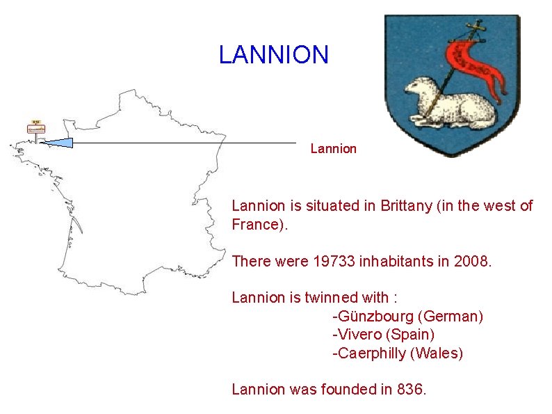 LANNION Lannion is situated in Brittany (in the west of France). There were 19733