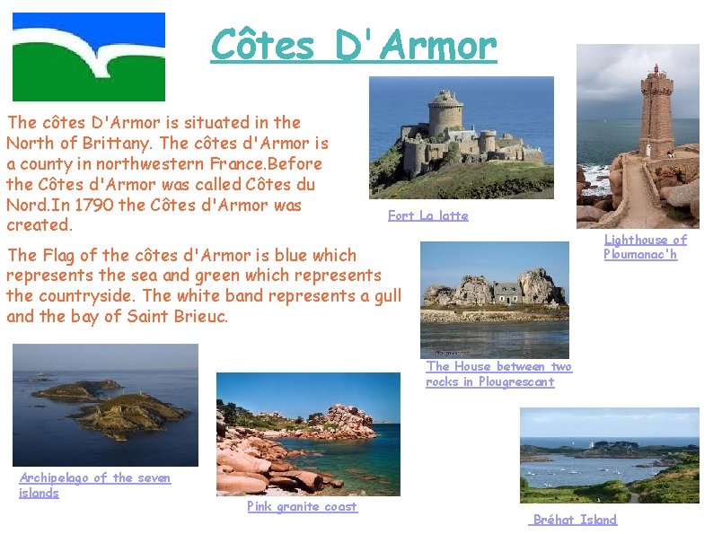 Côtes D'Armor The côtes D'Armor is situated in the North of Brittany. The côtes