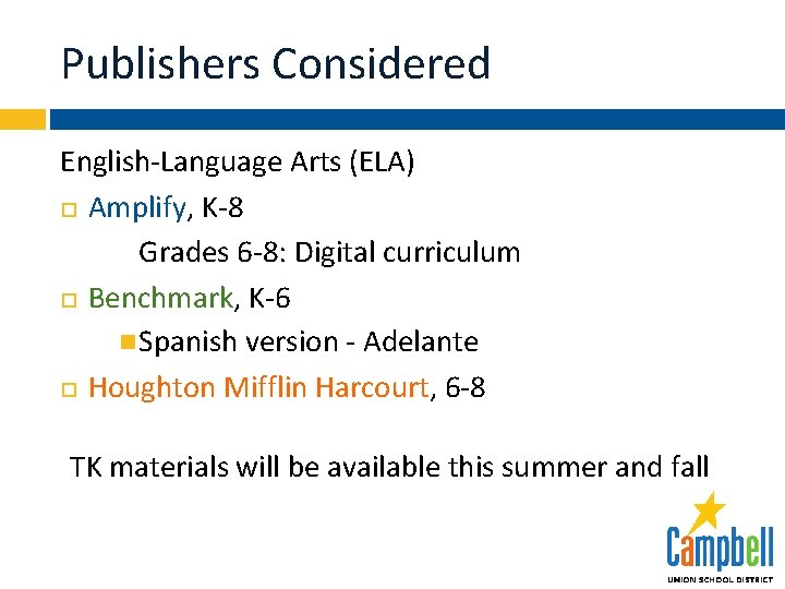 Publishers Considered English-Language Arts (ELA) Amplify, K-8 Grades 6 -8: Digital curriculum Benchmark, K-6
